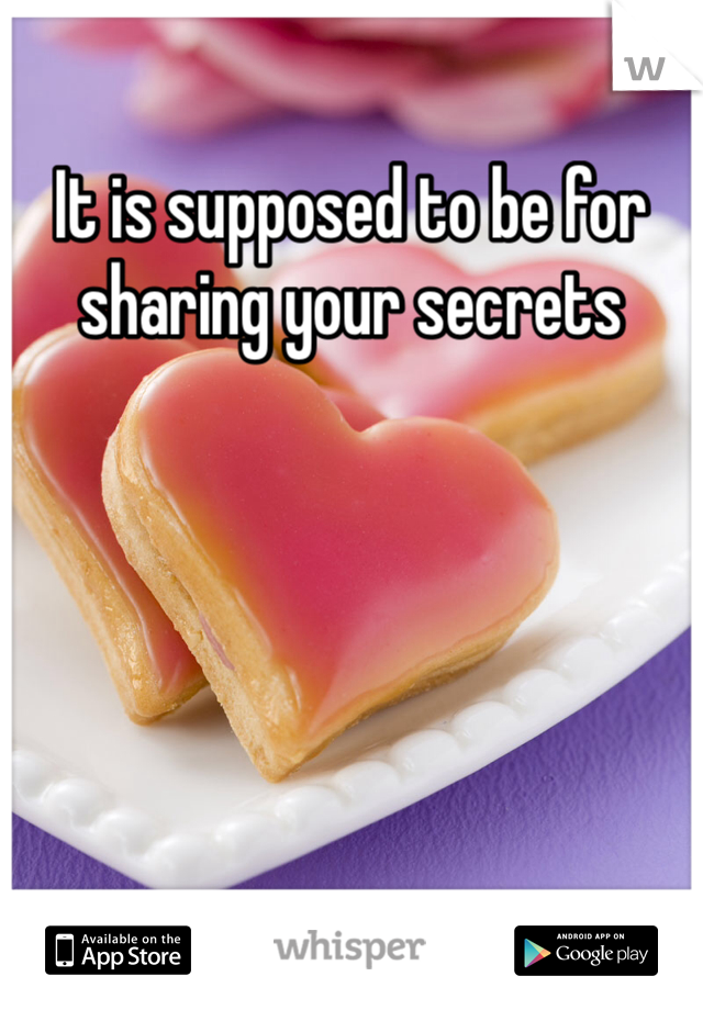 It is supposed to be for sharing your secrets 