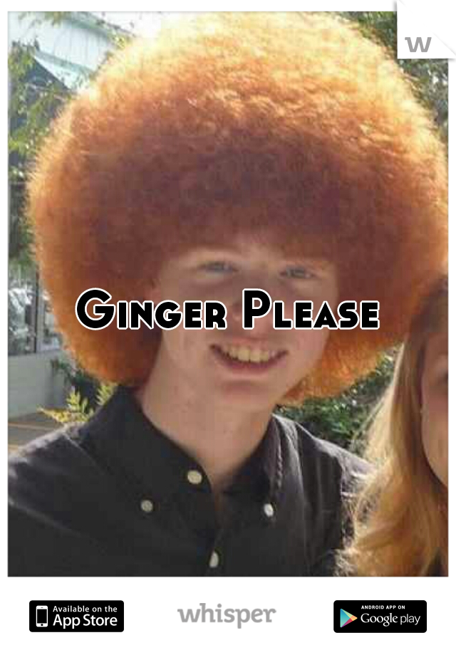 Ginger Please