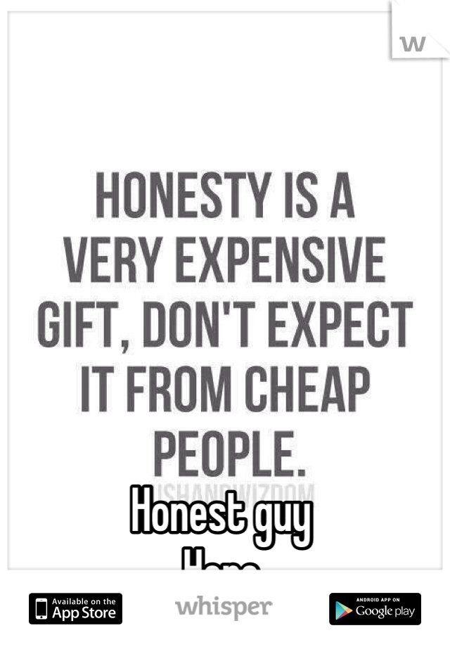 Honest guy 
Here