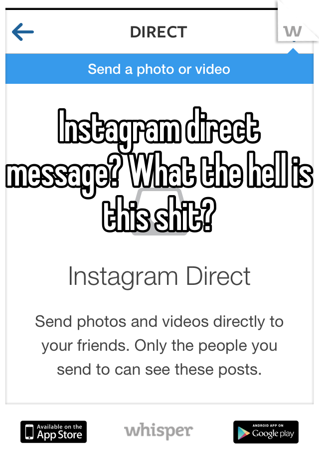 Instagram direct message? What the hell is this shit?