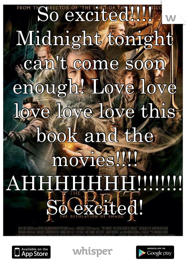 So excited!!!! Midnight tonight can't come soon enough! Love love love love love this book and the movies!!!! AHHHHHHH!!!!!!!! So excited!