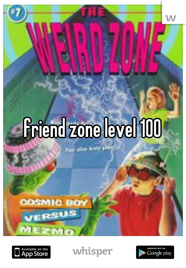 friend zone level 100