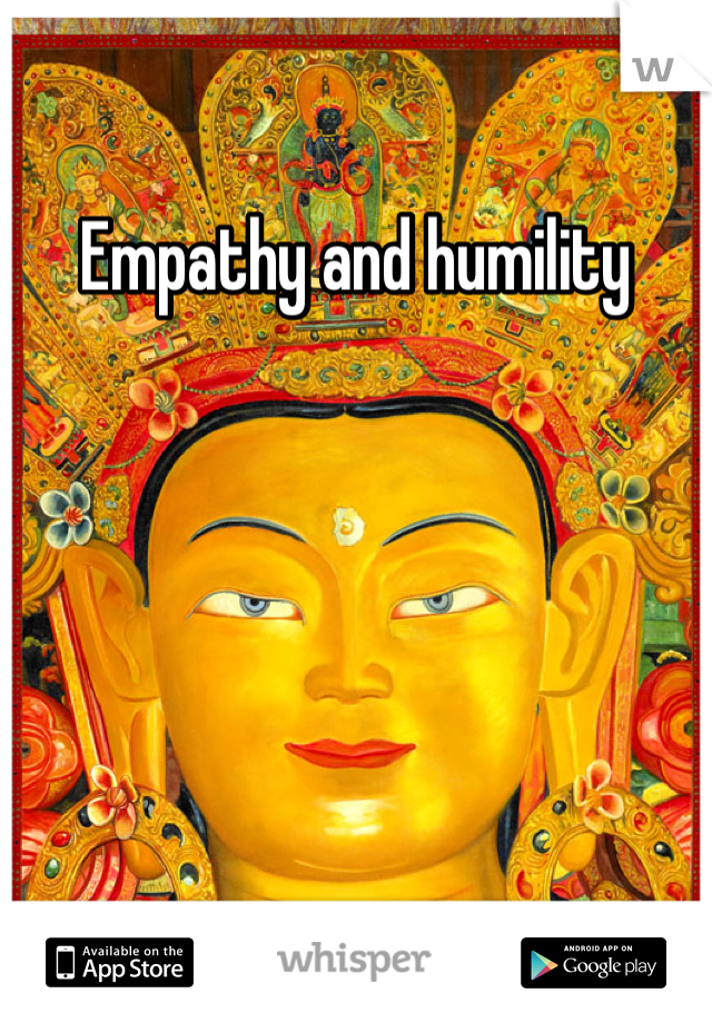 Empathy and humility