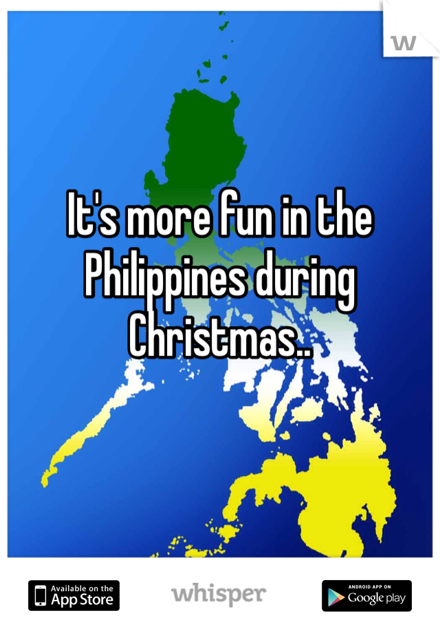 It's more fun in the Philippines during Christmas..