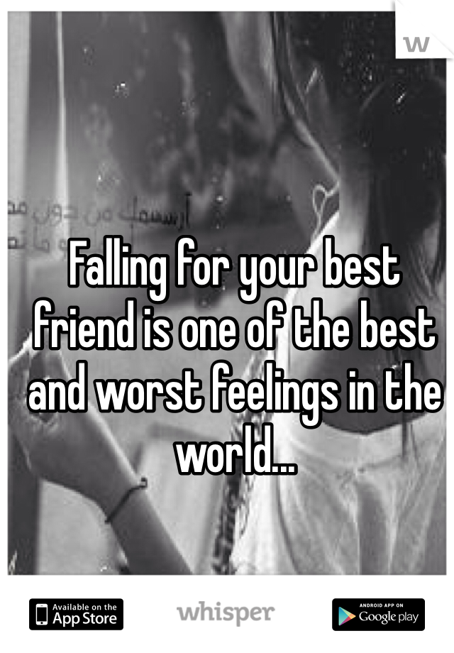 Falling for your best friend is one of the best and worst feelings in the world...