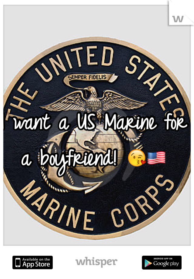 I want a US Marine for a boyfriend! 😘🇺🇸