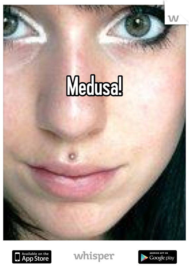 Medusa! 
