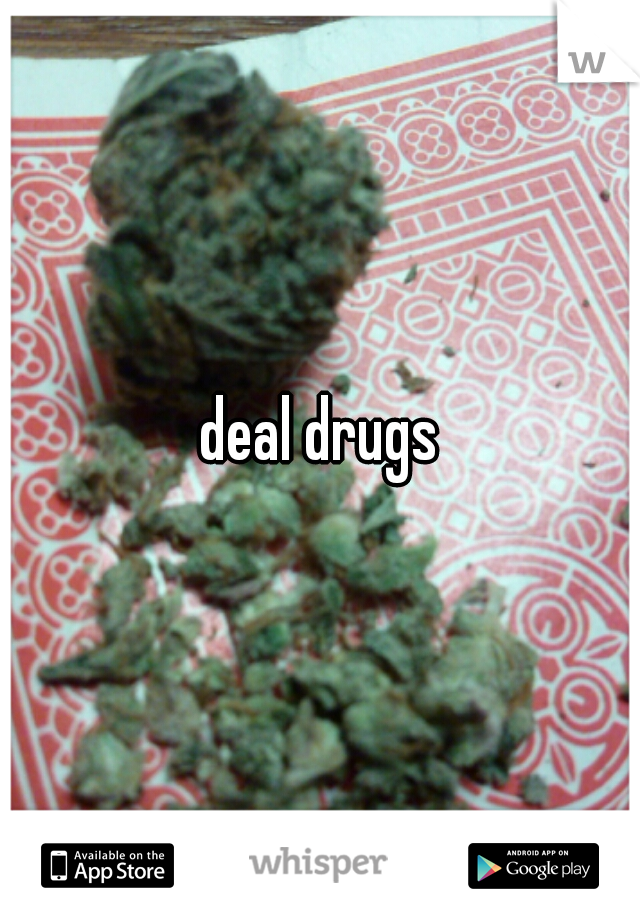 deal drugs