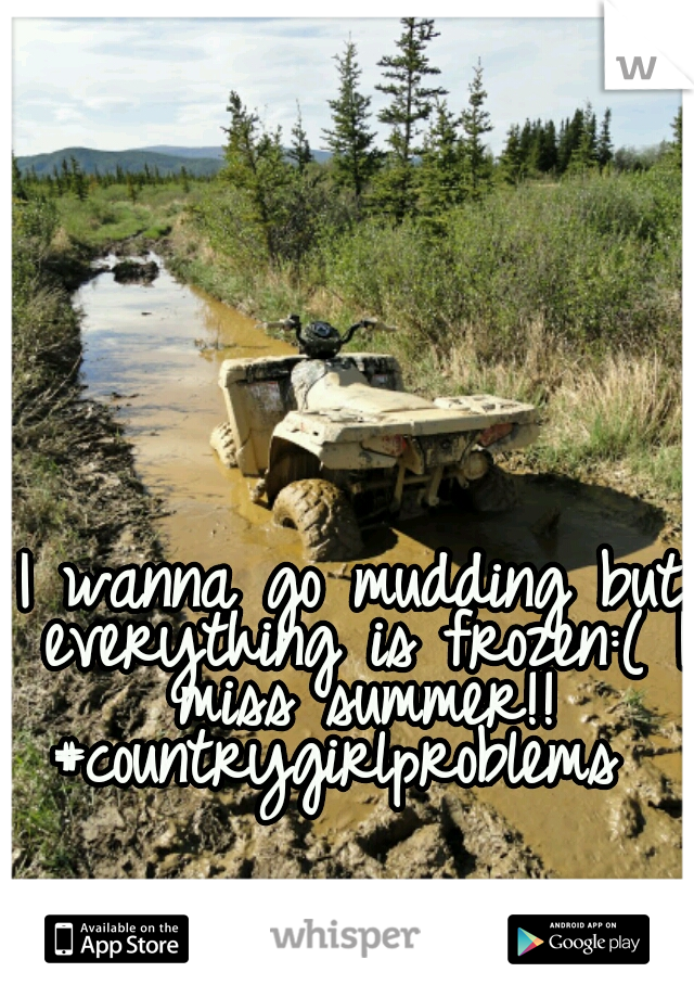 I wanna go mudding but everything is frozen:( I miss summer!!
#countrygirlproblems 