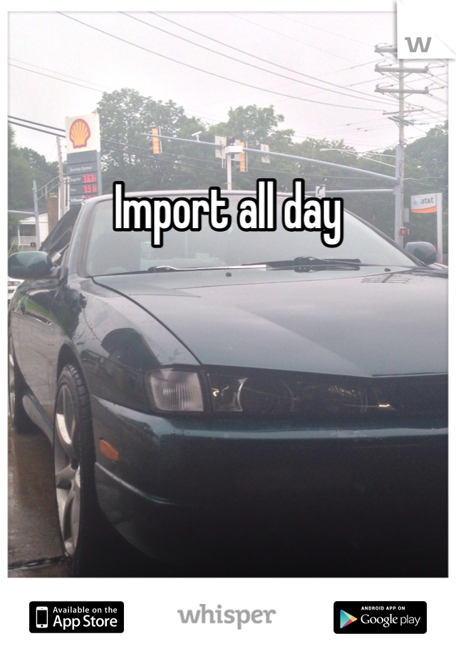Import all day 