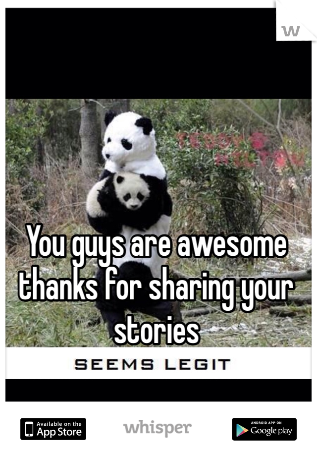 You guys are awesome thanks for sharing your stories 