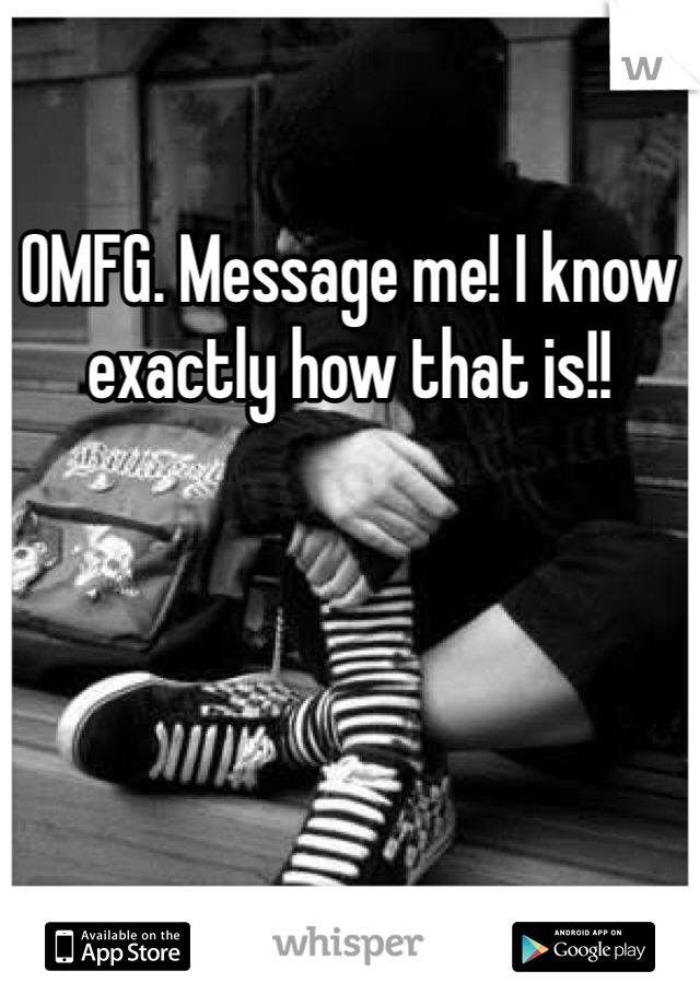 OMFG. Message me! I know exactly how that is!! 