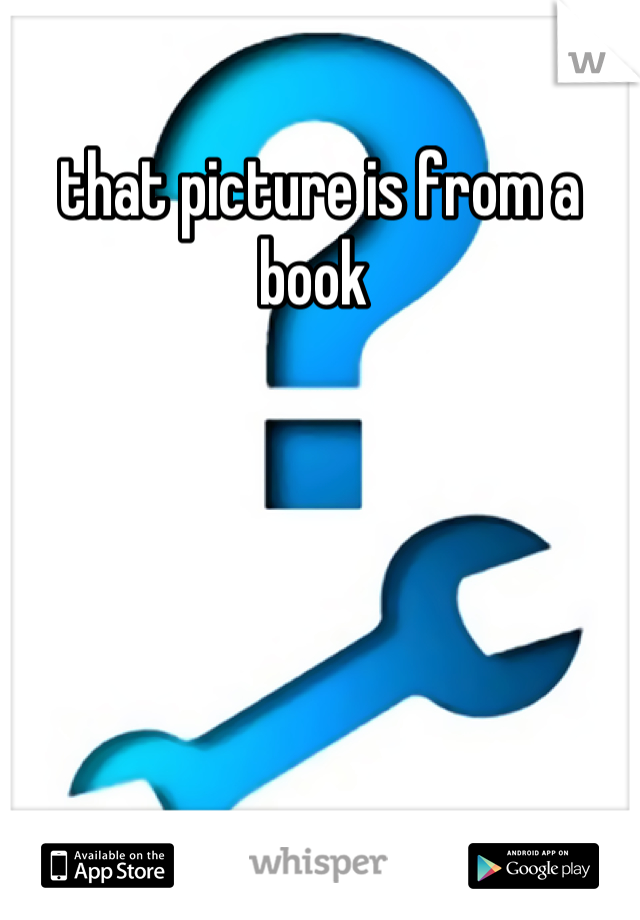 that picture is from a book 