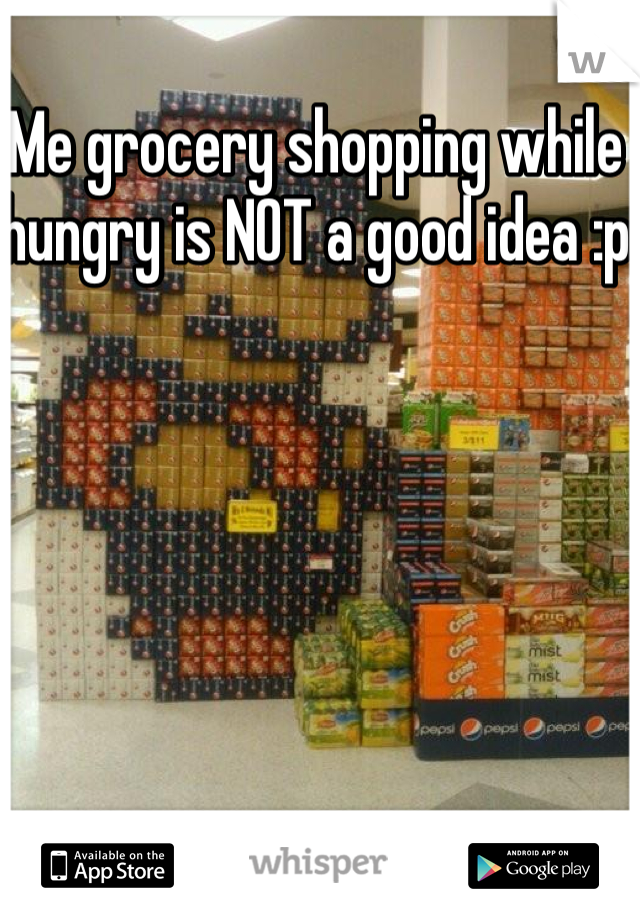 Me grocery shopping while hungry is NOT a good idea :p 