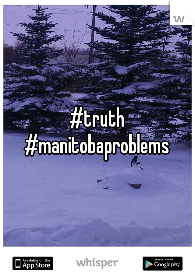 #truth #manitobaproblems 