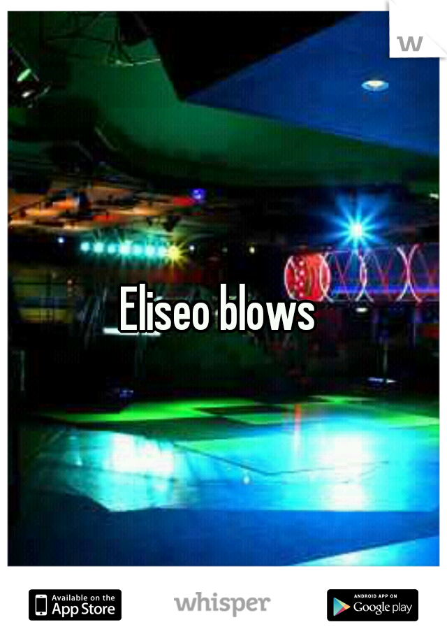 Eliseo blows 