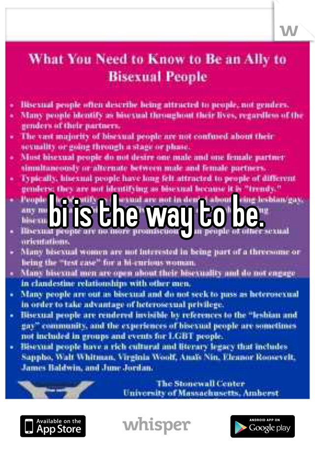 bi is the way to be.