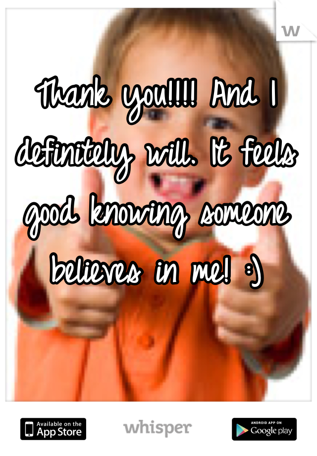 Thank you!!!! And I definitely will. It feels good knowing someone believes in me! :)