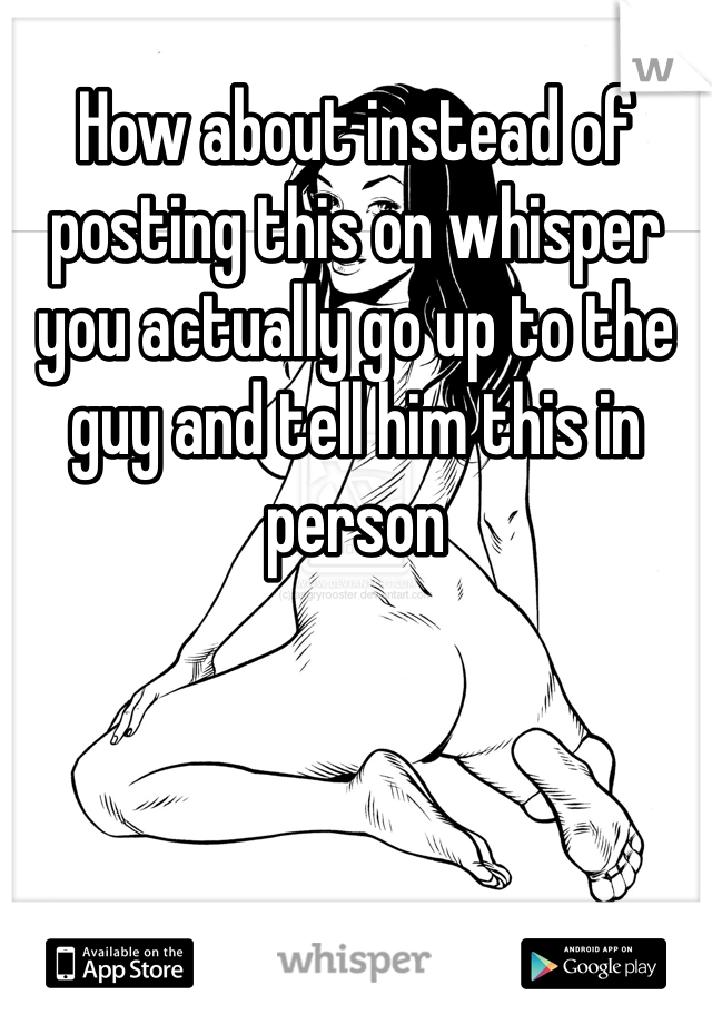 How about instead of posting this on whisper you actually go up to the guy and tell him this in person
