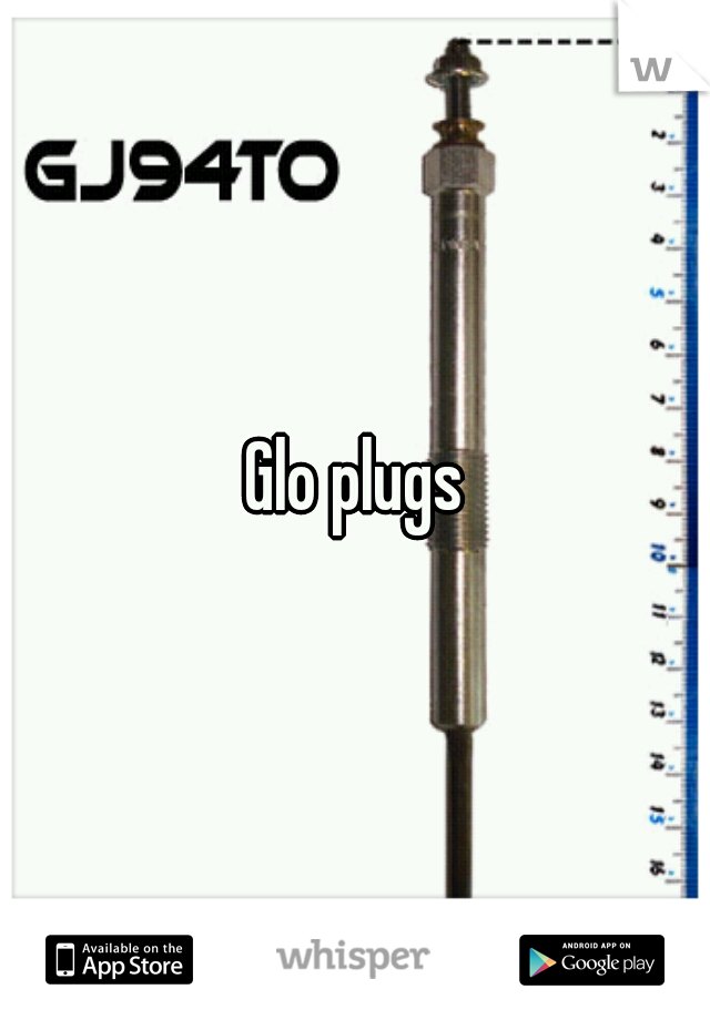 Glo plugs