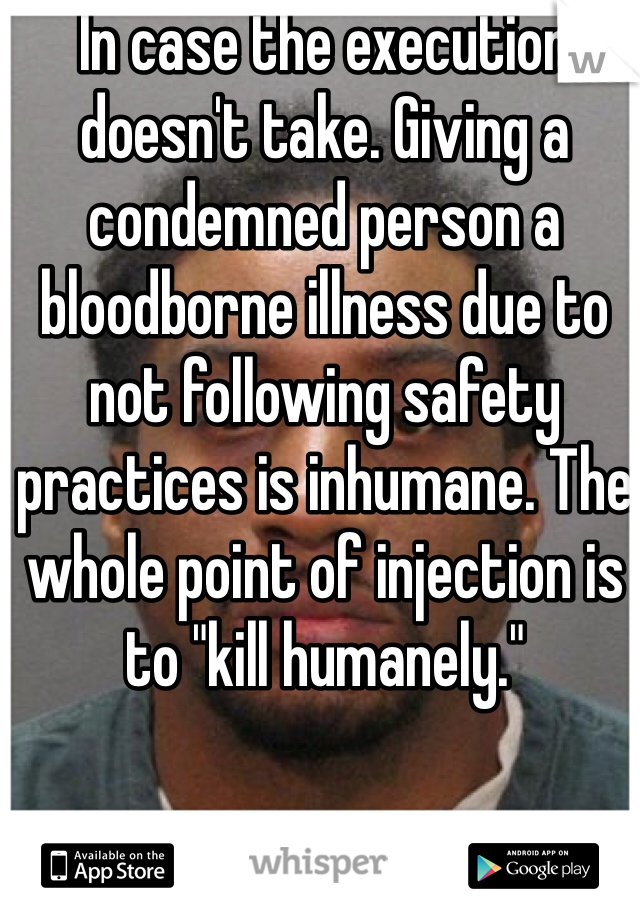 In case the execution doesn't take. Giving a condemned person a bloodborne illness due to not following safety practices is inhumane. The whole point of injection is to "kill humanely."