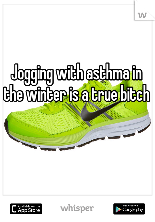 Jogging with asthma in the winter is a true bitch