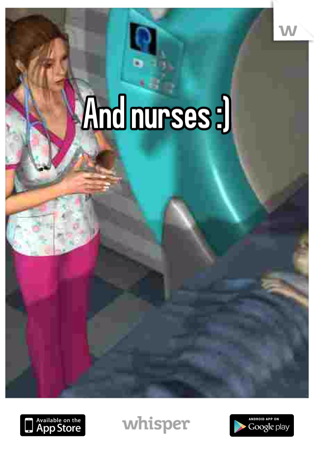 And nurses :)