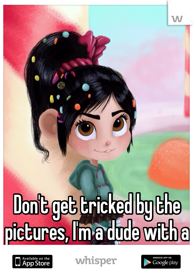 Don't get tricked by the pictures, I'm a dude with a Vanellope obsession :)