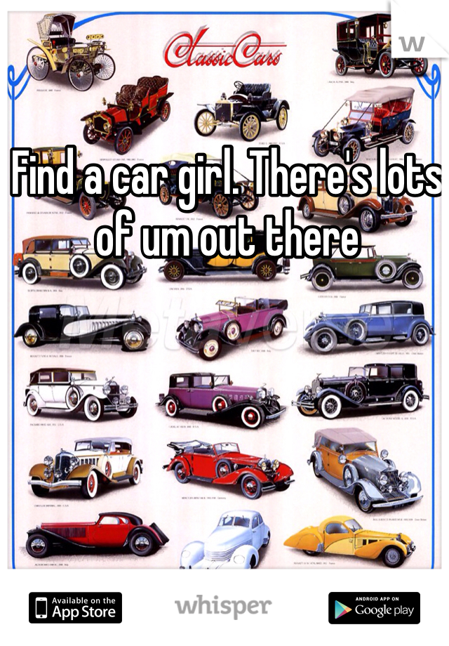 Find a car girl. There's lots of um out there 