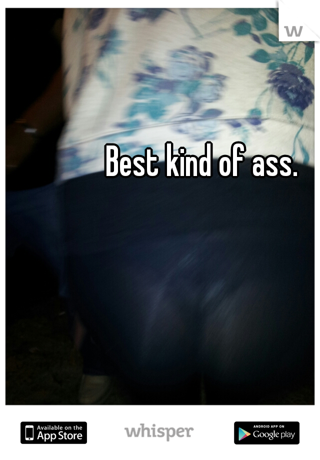 Best kind of ass. 