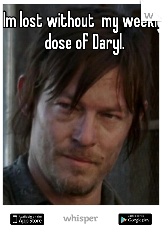 Im lost without  my weekly dose of Daryl.
