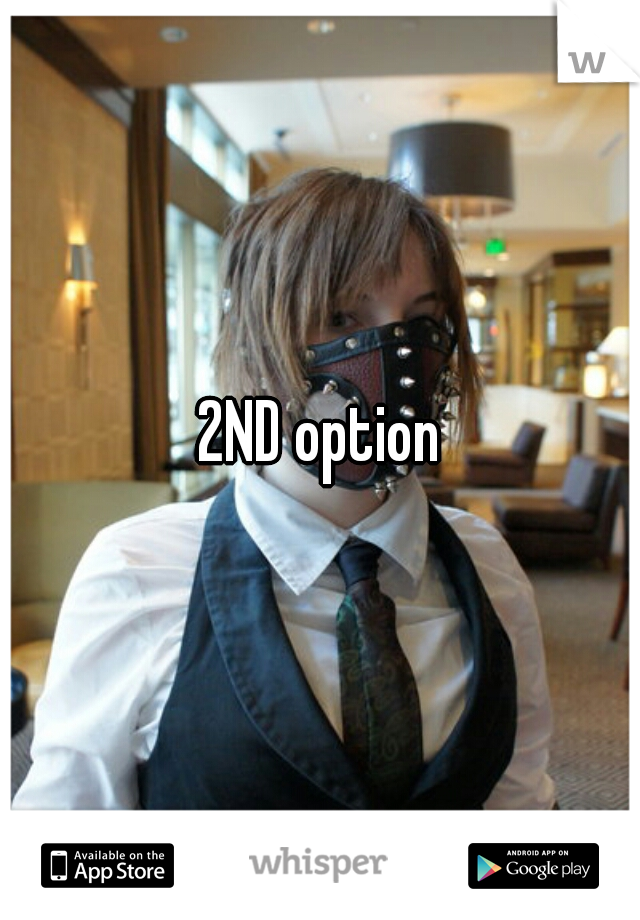 2ND option