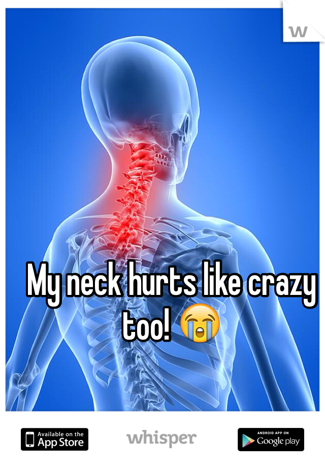 My neck hurts like crazy too! 😭