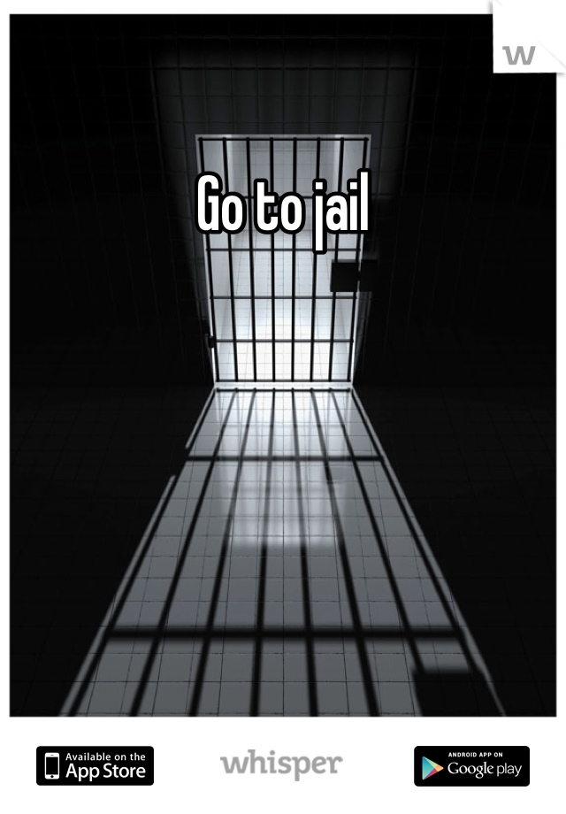 Go to jail
