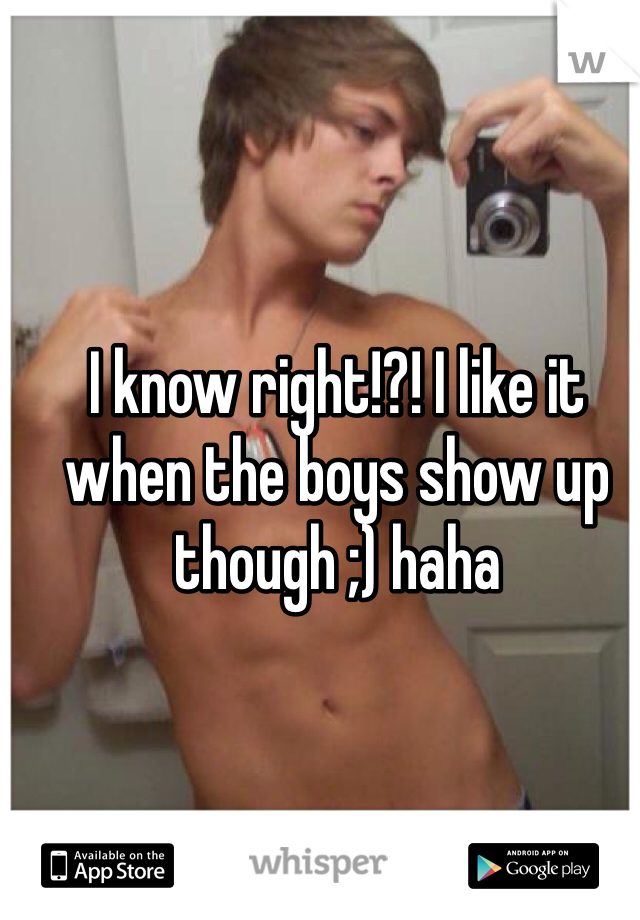I know right!?! I like it when the boys show up though ;) haha