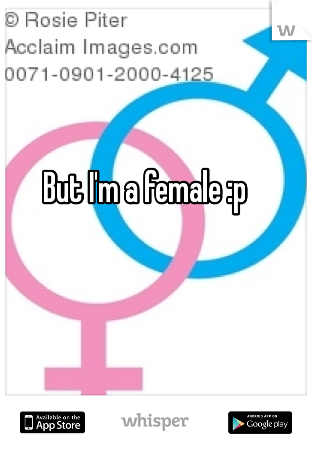 But I'm a female :p 