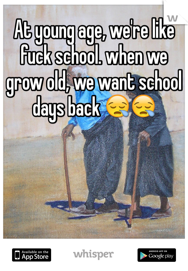 At young age, we're like fuck school. when we grow old, we want school days back 😪😪