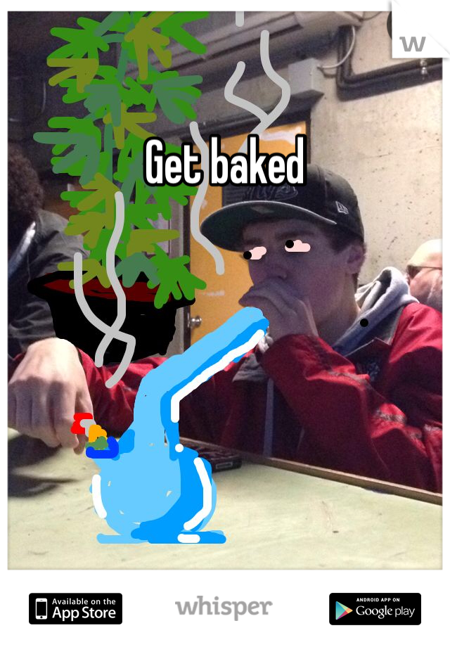 Get baked