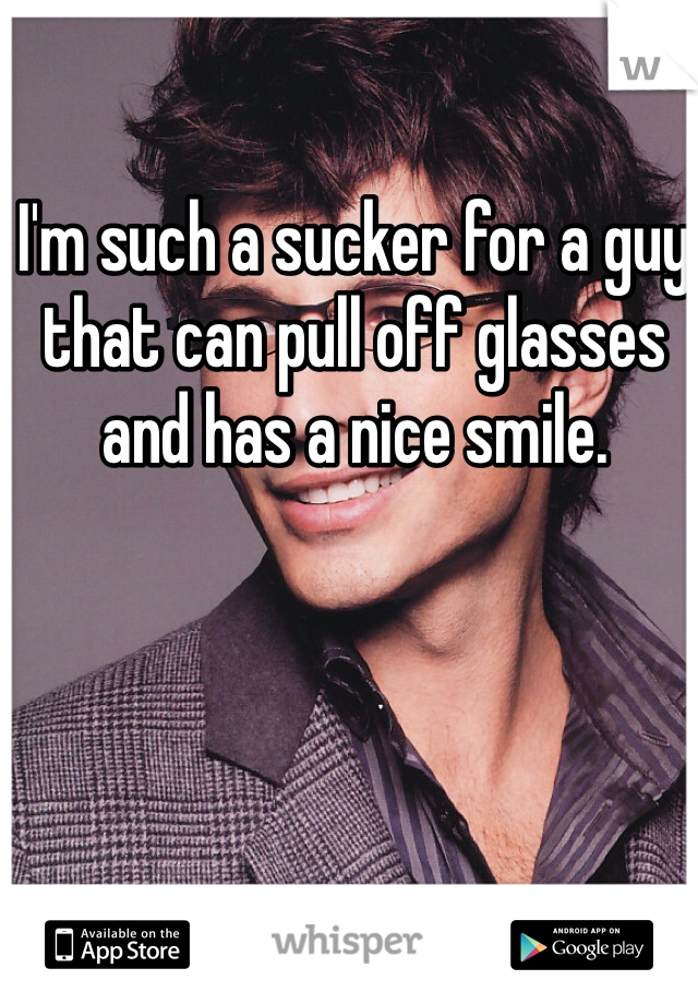 I'm such a sucker for a guy that can pull off glasses and has a nice smile. 