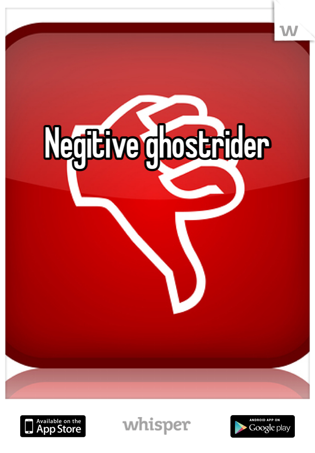 Negitive ghostrider