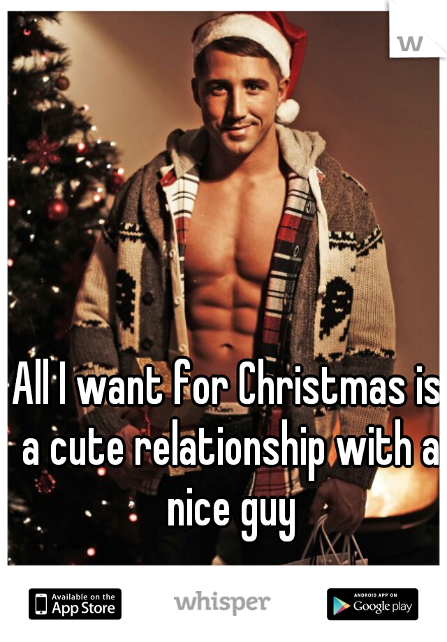 All I want for Christmas is a cute relationship with a nice guy