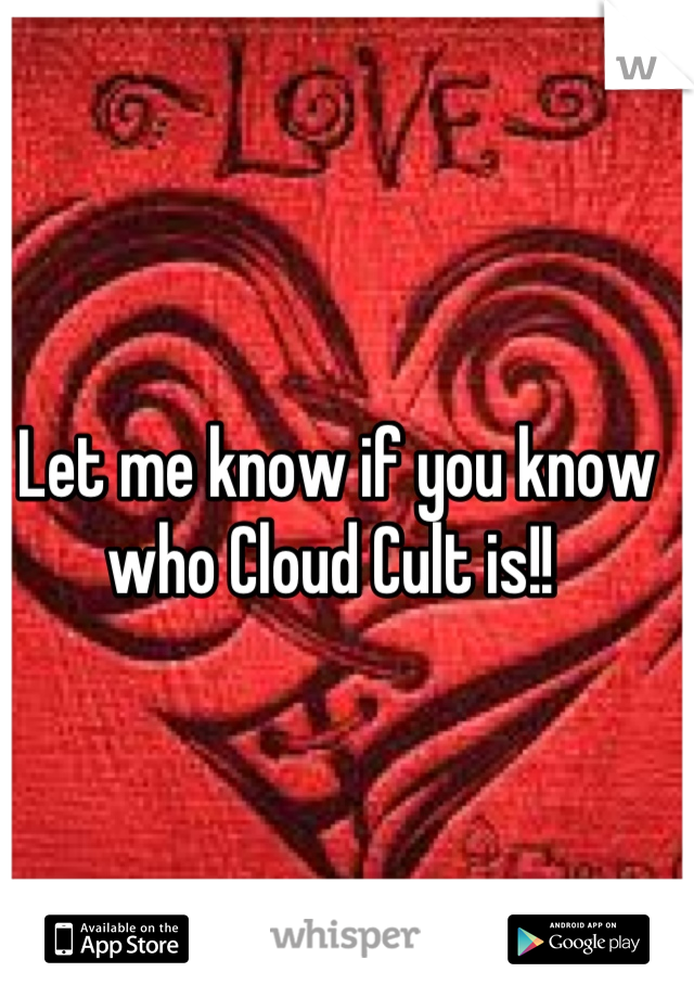 Let me know if you know who Cloud Cult is!! 