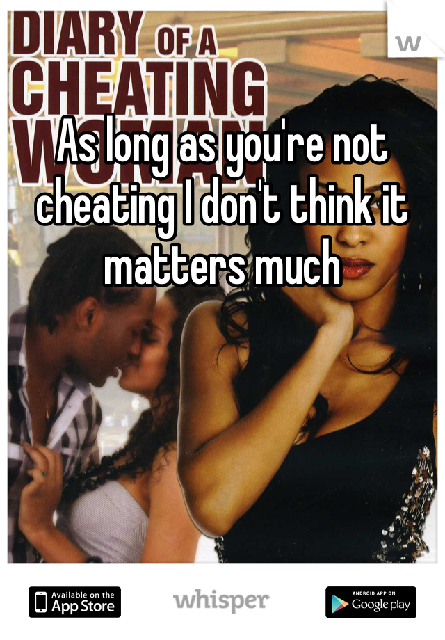 As long as you're not cheating I don't think it matters much 