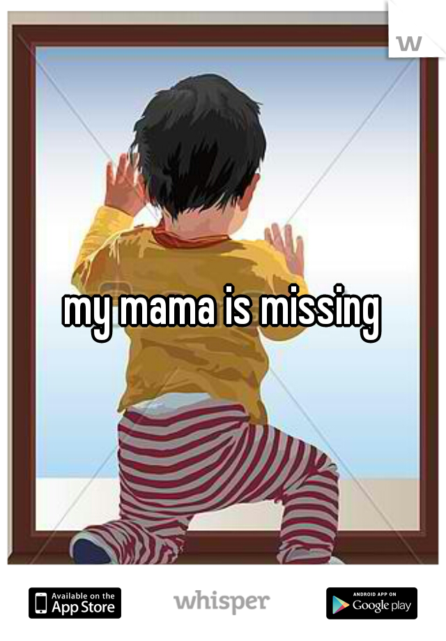 my mama is missing