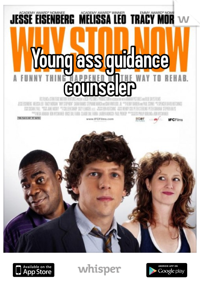 Young ass guidance counseler