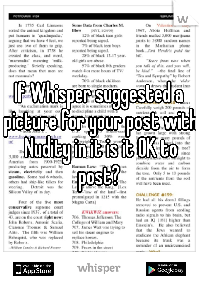 If Whisper suggested a picture for your post with Nudity in it is it OK to post? 