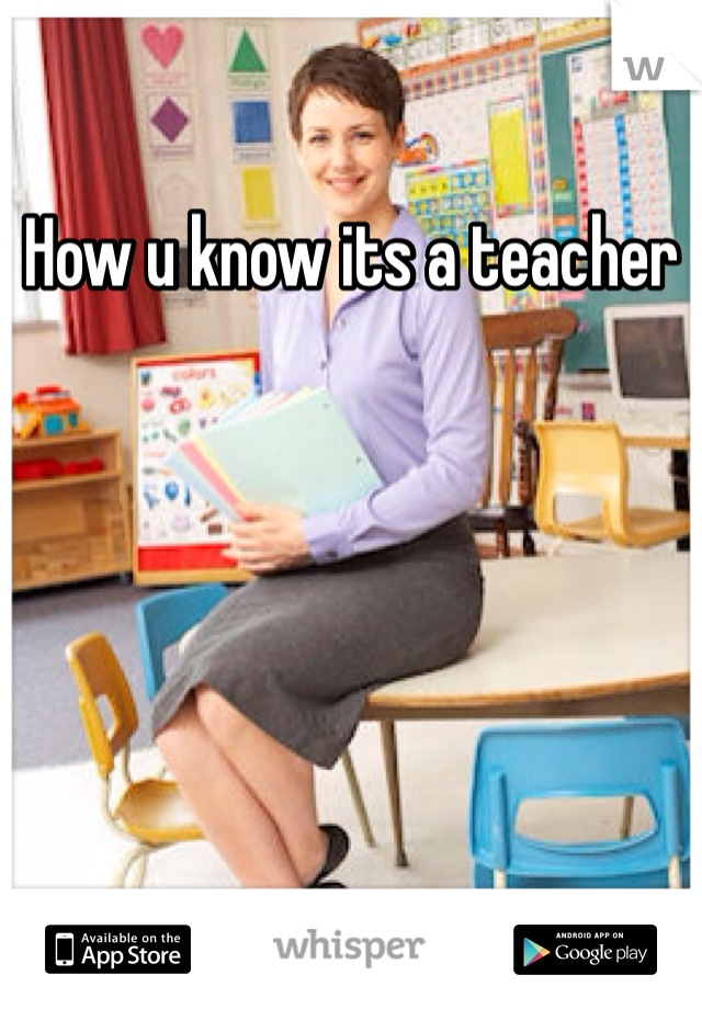 How u know its a teacher