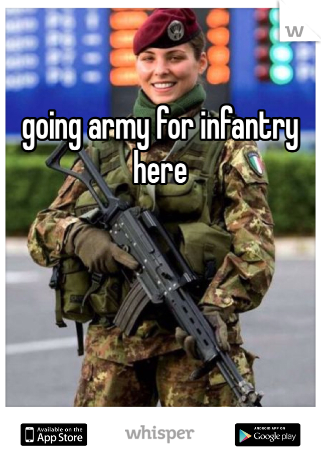 going army for infantry here
