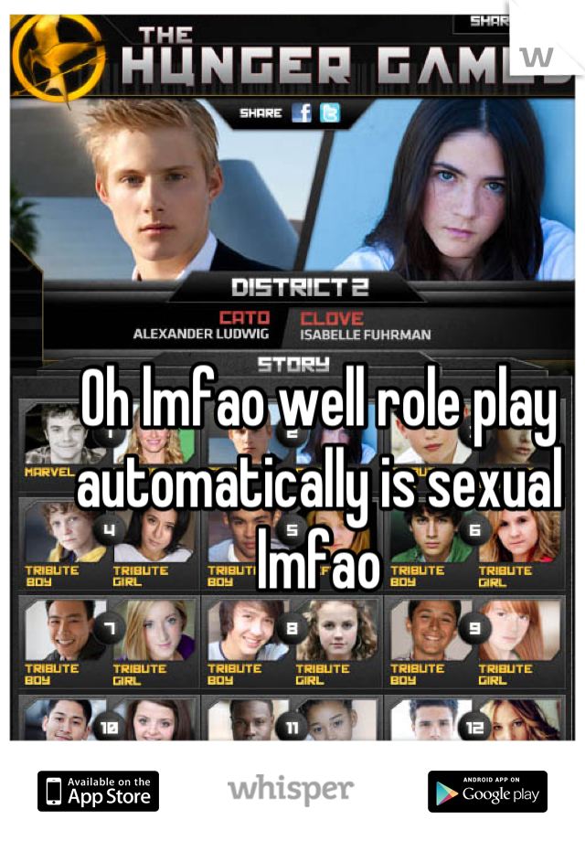 Oh lmfao well role play automatically is sexual lmfao