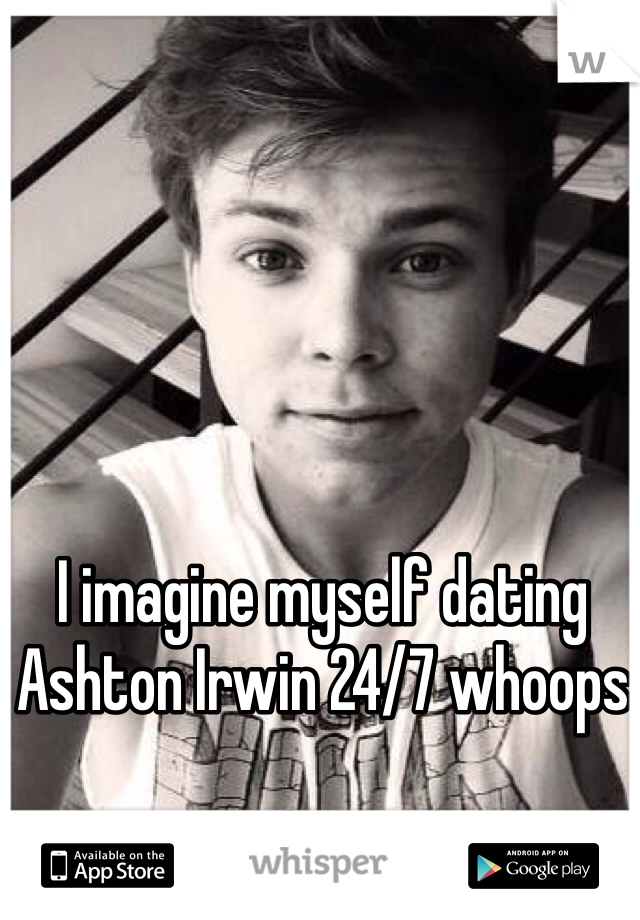 I imagine myself dating Ashton Irwin 24/7 whoops
